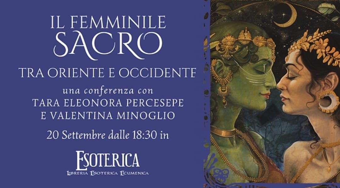 Conferenza “Il Femminile Sacro tra Oriente e Occidente” | 20 Settembre ore 18:30 | Esoterica Eventi | Milano